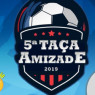 5° TAÇA DA AMIZADE AMADOR 2019